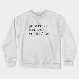 she stole my heart Crewneck Sweatshirt